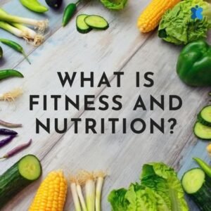 What is fitness and nutrition?